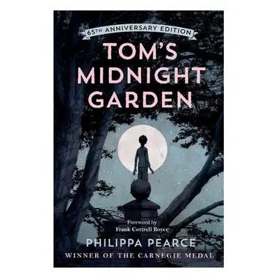 Tom's Midnight Garden 65th Anniversary Edition - Pearce, Philippa