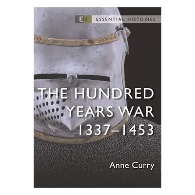 Hundred Years War - Curry, Emeritus Professor Anne (University of Southampton, UK)