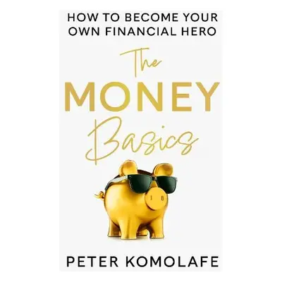 Money Basics - Komolafe, Peter