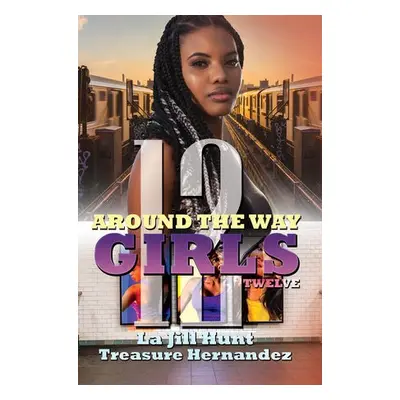 Around the Way Girls 12 - Hernandez, Treasure a Weber, Marcus