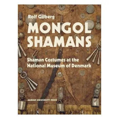 Mongolian and Siberian Shamans - Gilberg, Rolf