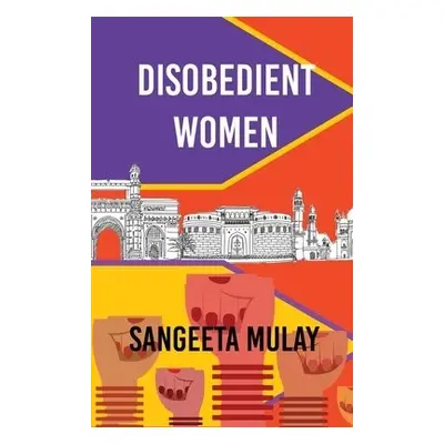 Disobedient Women - Mulay, Sangeeta