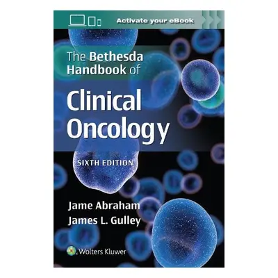 Bethesda Handbook of Clinical Oncology - Abraham, Jame a Gulley, James L.