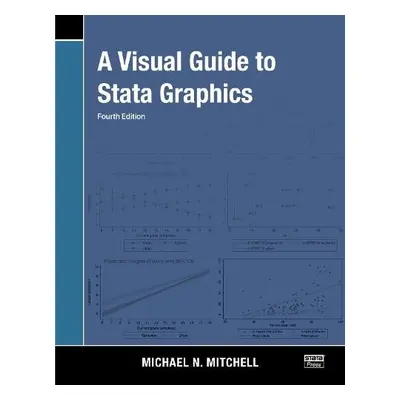 Visual Guide to Stata Graphics - Mitchell, Michael N. (UCLA Academic Technology Services Consult