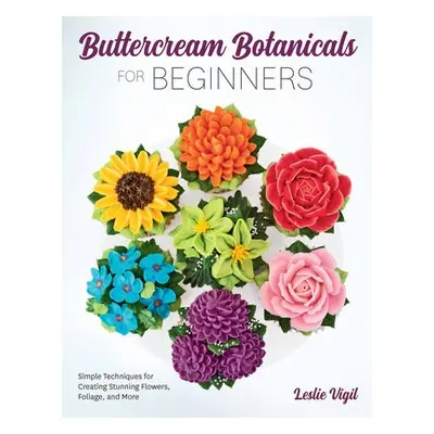 Buttercream Botanicals for Beginners - Vigil, Leslie