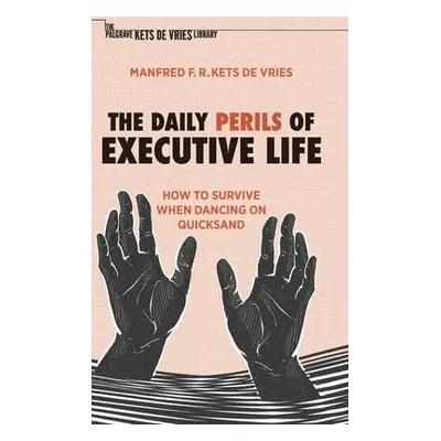 Daily Perils of Executive Life - Kets de Vries, Manfred F. R.