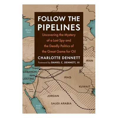 Follow the Pipelines - Dennett, Charlotte