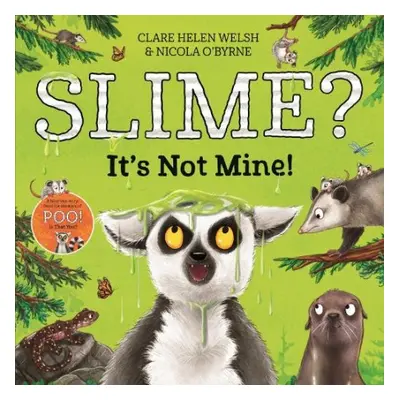 Slime? It's Not Mine! - Welsh, Clare Helen