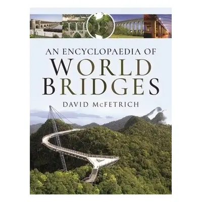 Encyclopaedia of World Bridges - McFetrich, David