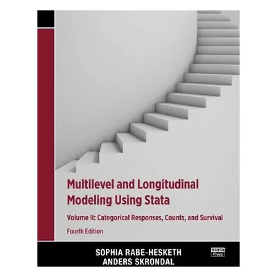 Multilevel and Longitudinal Modeling Using Stata, Volume II - Rabe-Hesketh, Sophia (University o