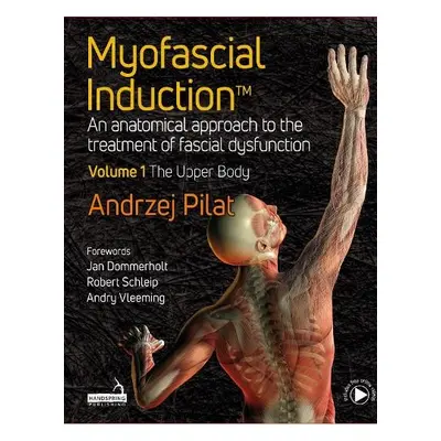 Myofascial Induction™ Volume 1: The Upper Body - Pilat, Andrzej