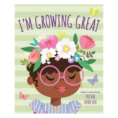 I'm Growing Great - Roe, Mechal Renee