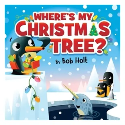 Where's My Christmas Tree? - Holt, Bob