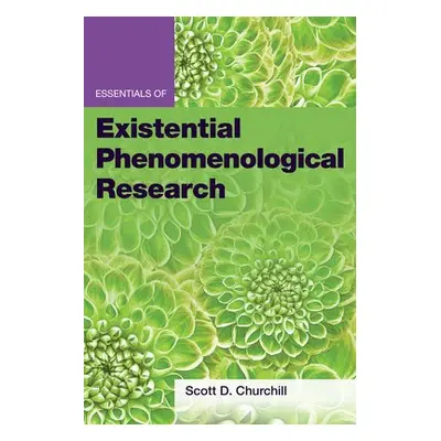 Essentials of Existential Phenomenological Research - Churchill, Scott D.