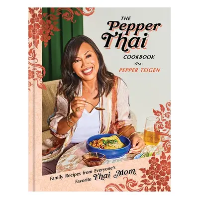 Pepper Thai Cookbook - Teigen, Pepper a Snyder, Garrett