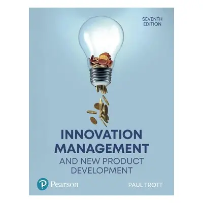 Innovation Management and New Product Development - Trott, Paul