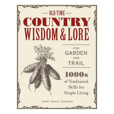 Old-Time Country Wisdom and Lore for Garden and Trail - Johnson, Jerry Mack