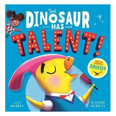 That Dinosaur Has Talent! - Murray, Lily a Merritt, Richard