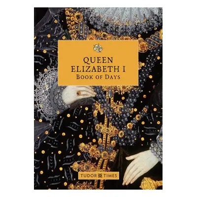 Queen Elizabeth I Book of Days - Times, Tudor