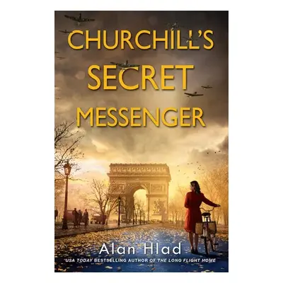 Churchill's Secret Messenger - Hlad, Alan