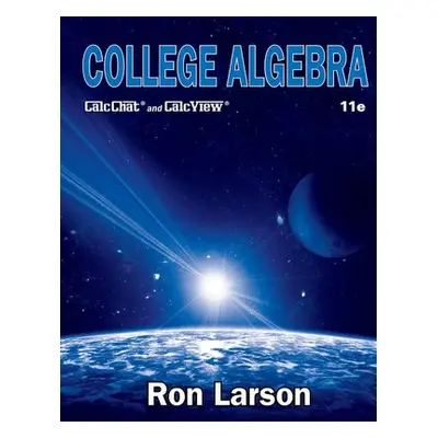 College Algebra - Larson, Ron (The Pennsylvania State University, The Behrend College)