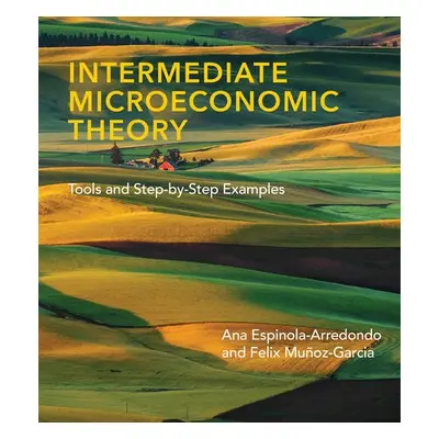 Intermediate Microeconomic Theory - Espinola-Arredondo, Ana