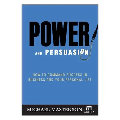 Power and Persuasion - Masterson, Michael a Agora