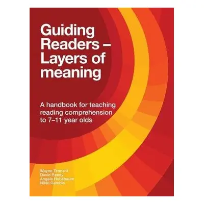 Guiding Readers - Layers of Meaning - Tennent, Wayne a Reedy, David a Hobsbaum, Angela a Gamble,