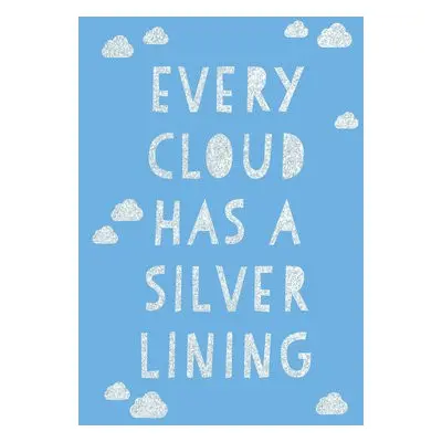 Every Cloud Has a Silver Lining - Publishers, Summersdale