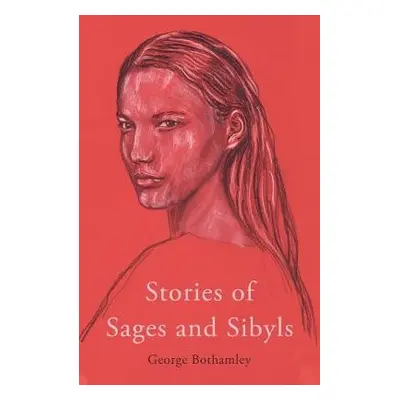 Stories of Sages and Sibyls - Bothamley, George