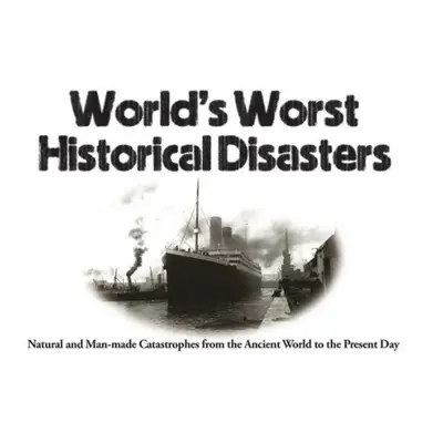 World's Worst Historical Disasters - McNab, Chris