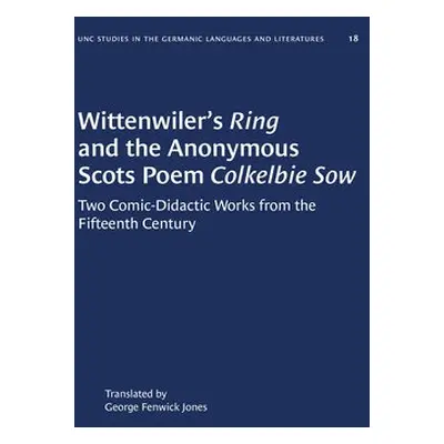 Wittenwiler's Ring and the Anonymous Scots Poem Colkelbie Sow - Jones, George Fenwick