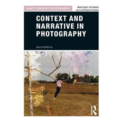 Context and Narrative in Photography - Short, Maria a Leet, Sri-Kartini a Kalpaxi, Elisavet