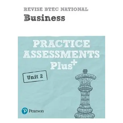 Pearson REVISE BTEC National Business Practice Assessments Plus U2 - 2023 and 2024 exams and ass