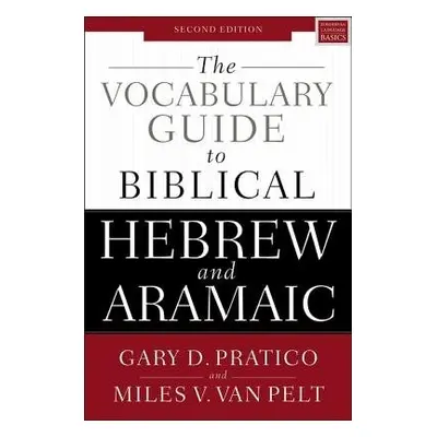 Vocabulary Guide to Biblical Hebrew and Aramaic - Pratico, Gary D. a Van Pelt, Miles V.