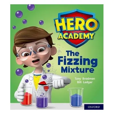 Hero Academy: Oxford Level 3, Yellow Book Band: The Fizzing Mixture - Bradman, Tony