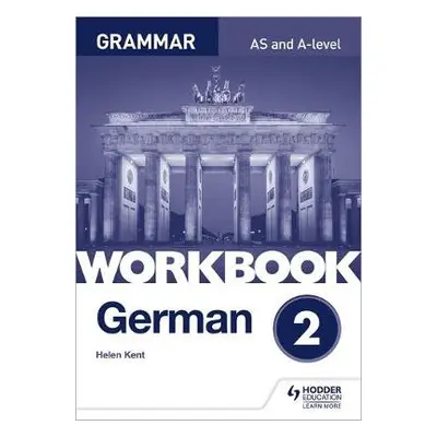 German A-level Grammar Workbook 2 - Kent, Helen