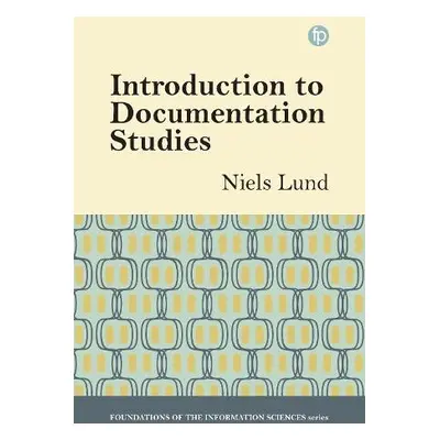 Introduction to Documentation Studies - Lund, Niels Windfeld