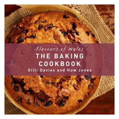 Flavours of Wales: Baking Cookbook, The - Davies, Gilli