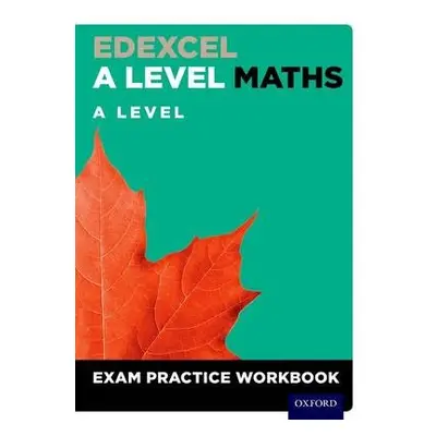 Edexcel A Level Maths: A Level Exam Practice Workbook