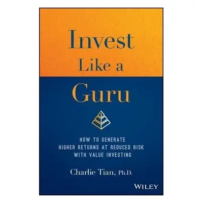 Invest Like a Guru - Tian, Charlie