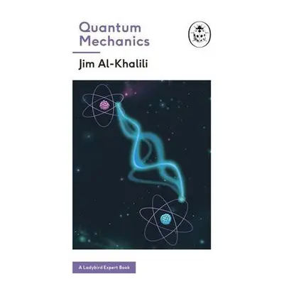 Quantum Mechanics (A Ladybird Expert Book) - Al-Khalili, Jim