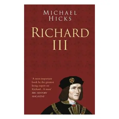 Richard III: Classic Histories Series - Hicks, Prof Michael