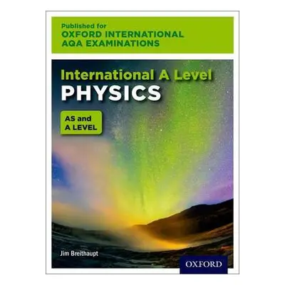 Oxford International AQA Examinations: International A Level Physics - Breithaupt, Jim (, UK)