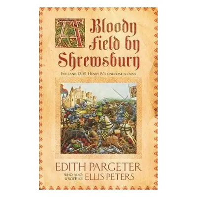 Bloody Field by Shrewsbury - Pargeter, Edith