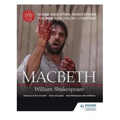 Globe Education Shakespeare: Macbeth for AQA GCSE English Literature - Education, Globe