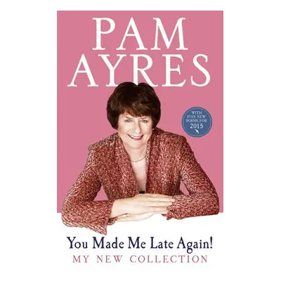 You Made Me Late Again! - Ayres, Pam