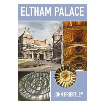 Eltham Palace - Priestley, John