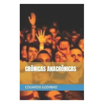 Cronicas Anacronicas - Godinho, Eduardo