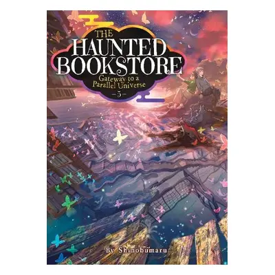 Haunted Bookstore – Gateway to a Parallel Universe (Light Novel) Vol. 5 - Shinobumaru